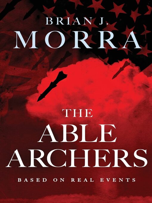 Title details for The Able Archers by Brian J. Morra - Available